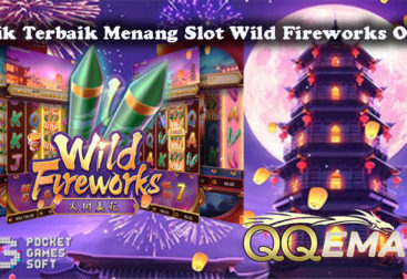 Taktik Terbaik Menang Slot Wild Fireworks Online